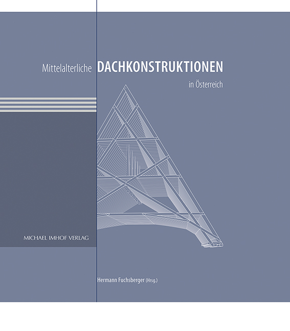 hermann fuchsberger (hrsg.): mittelalterliche dachkonstruktionen