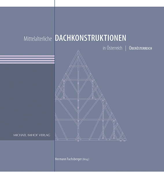 hermann fuchsberger (hrsg.): mittelalterliche dachkonstruktionen