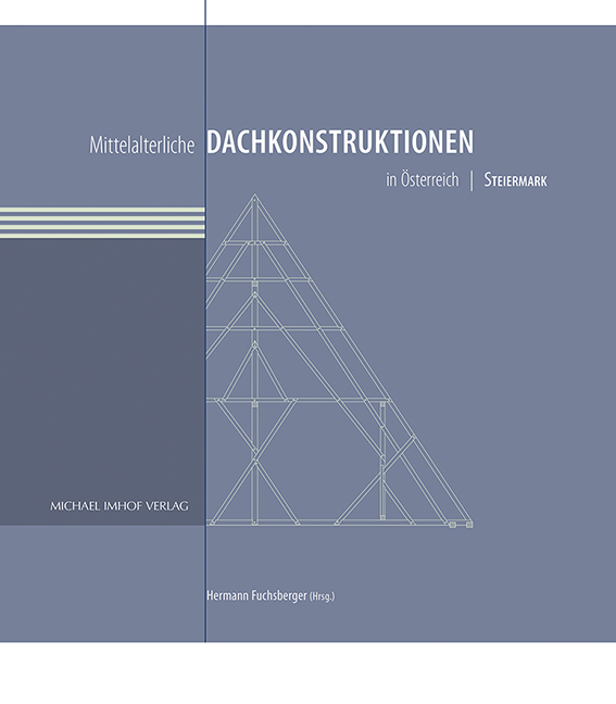 hermann fuchsberger (hrsg.): mittelalterliche dachkonstruktionen